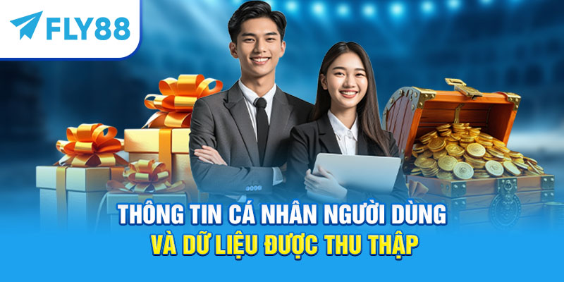 Thông tin cá nhân người dùng và dữ liệu được thu thập