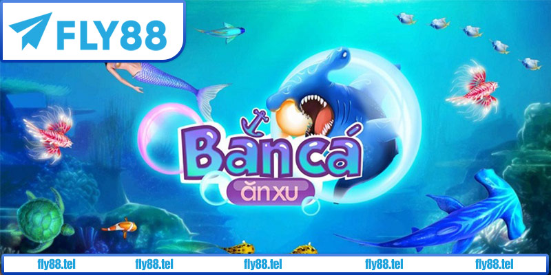 Bắn cá ăn xu - Fly88